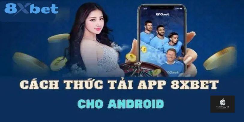 Các bước thực hiện tải app 8XBET trên điện thoại di động