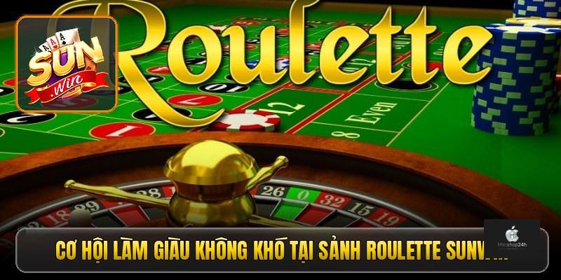 Cơ hội làm giàu không khó tại sảnh roulette Sunwin