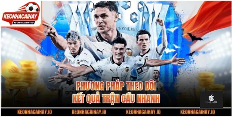 Phương pháp theo dõi kết quả trận cầu nhanh