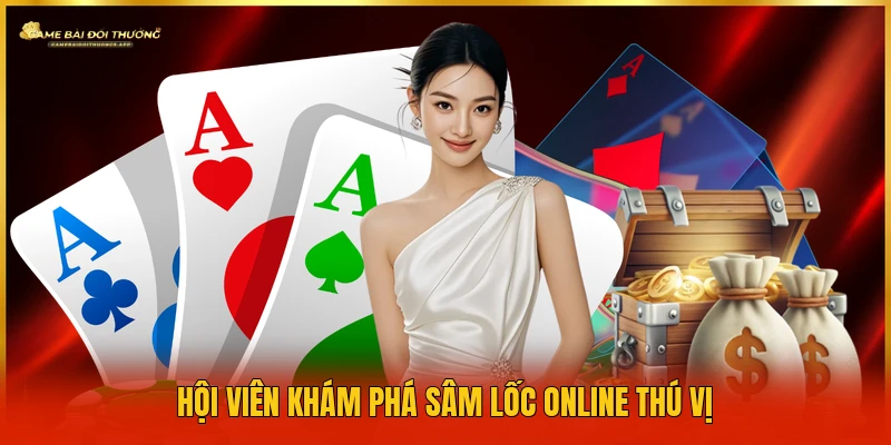 Hội viên khám phá Sâm Lốc online thú vị